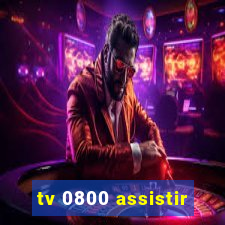 tv 0800 assistir